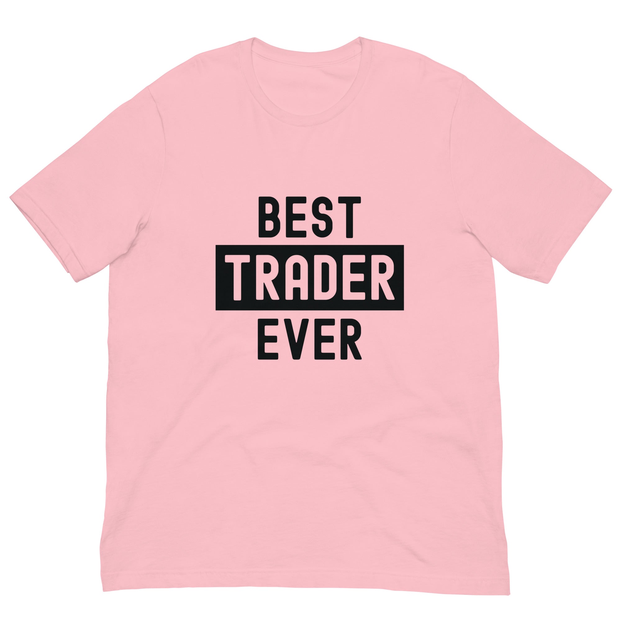 Unisex t-shirt | Best. Trader. Ever.