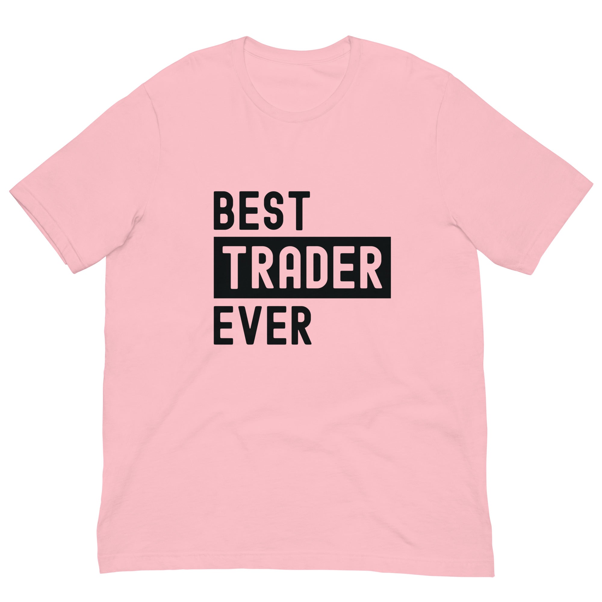 Unisex t-shirt | Best. Trader. Ever.