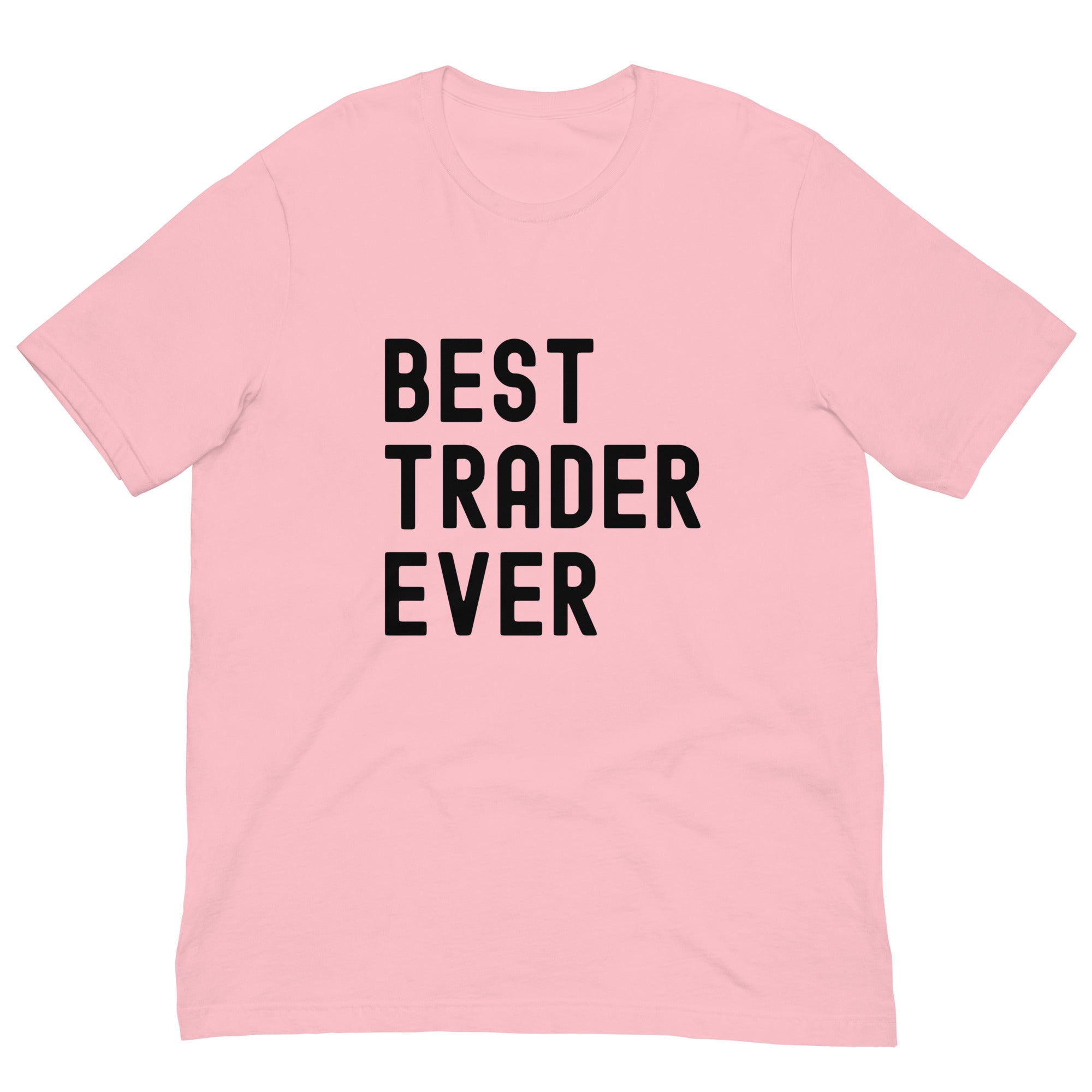 Unisex t-shirt | Best. Trader. Ever.