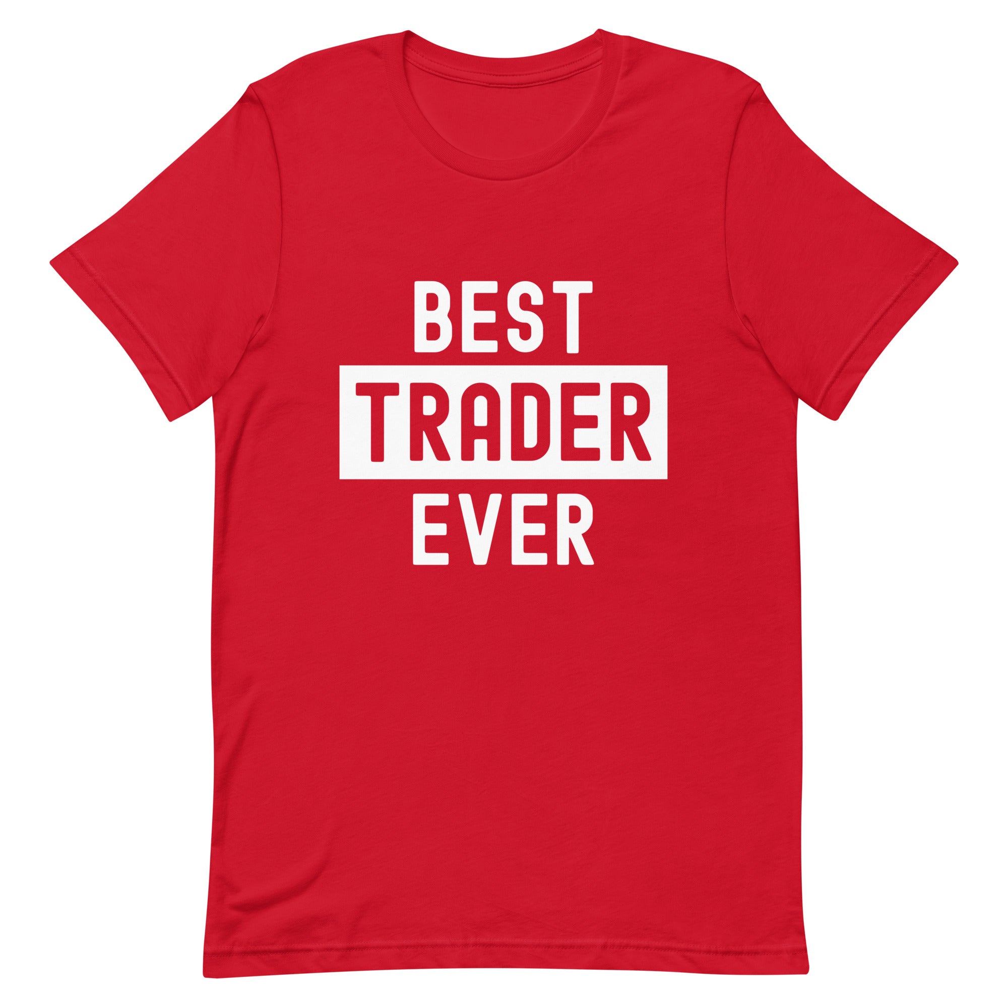 Unisex t-shirt | Best. Trader. Ever.