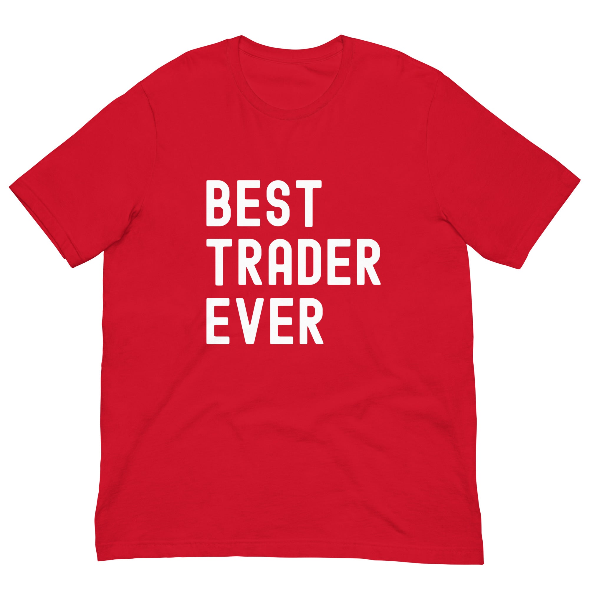 Unisex t-shirt | Best. Trader. Ever.