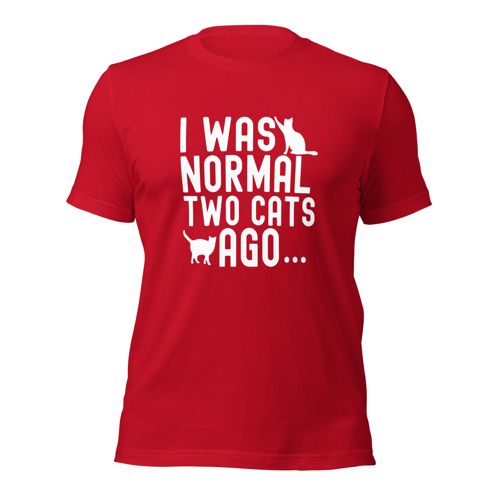 Unisex t-shirt | I was normal two cats ago