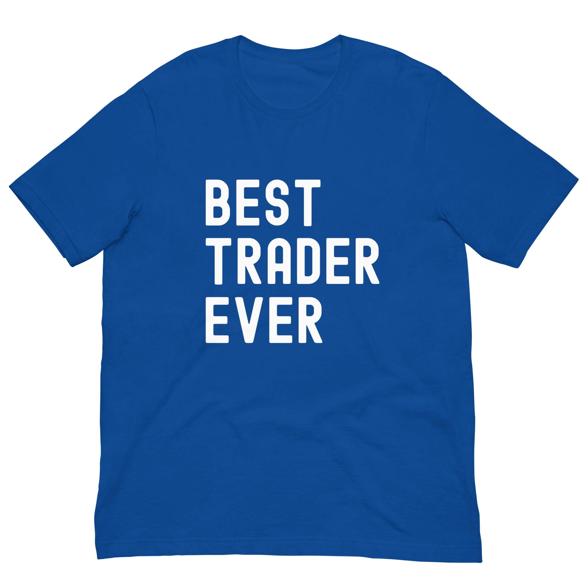 Unisex t-shirt | Best. Trader. Ever.