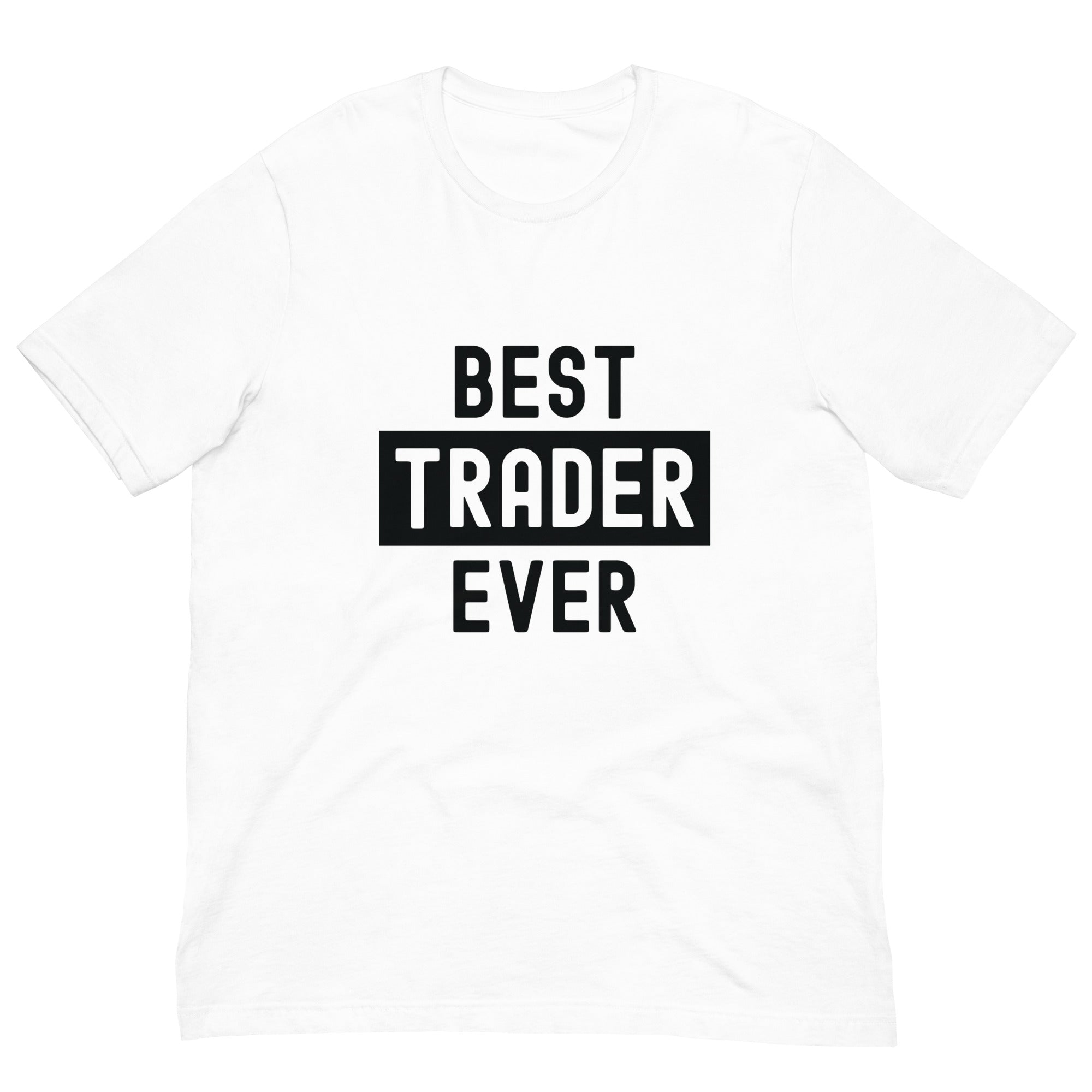 Unisex t-shirt | Best. Trader. Ever.