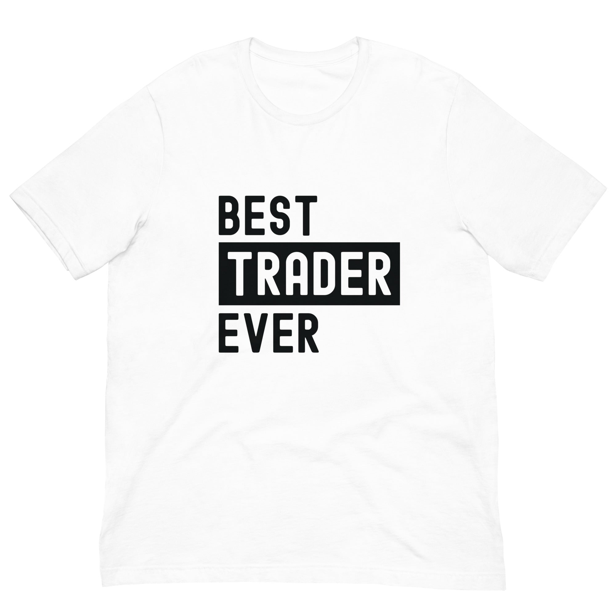 Unisex t-shirt | Best. Trader. Ever.