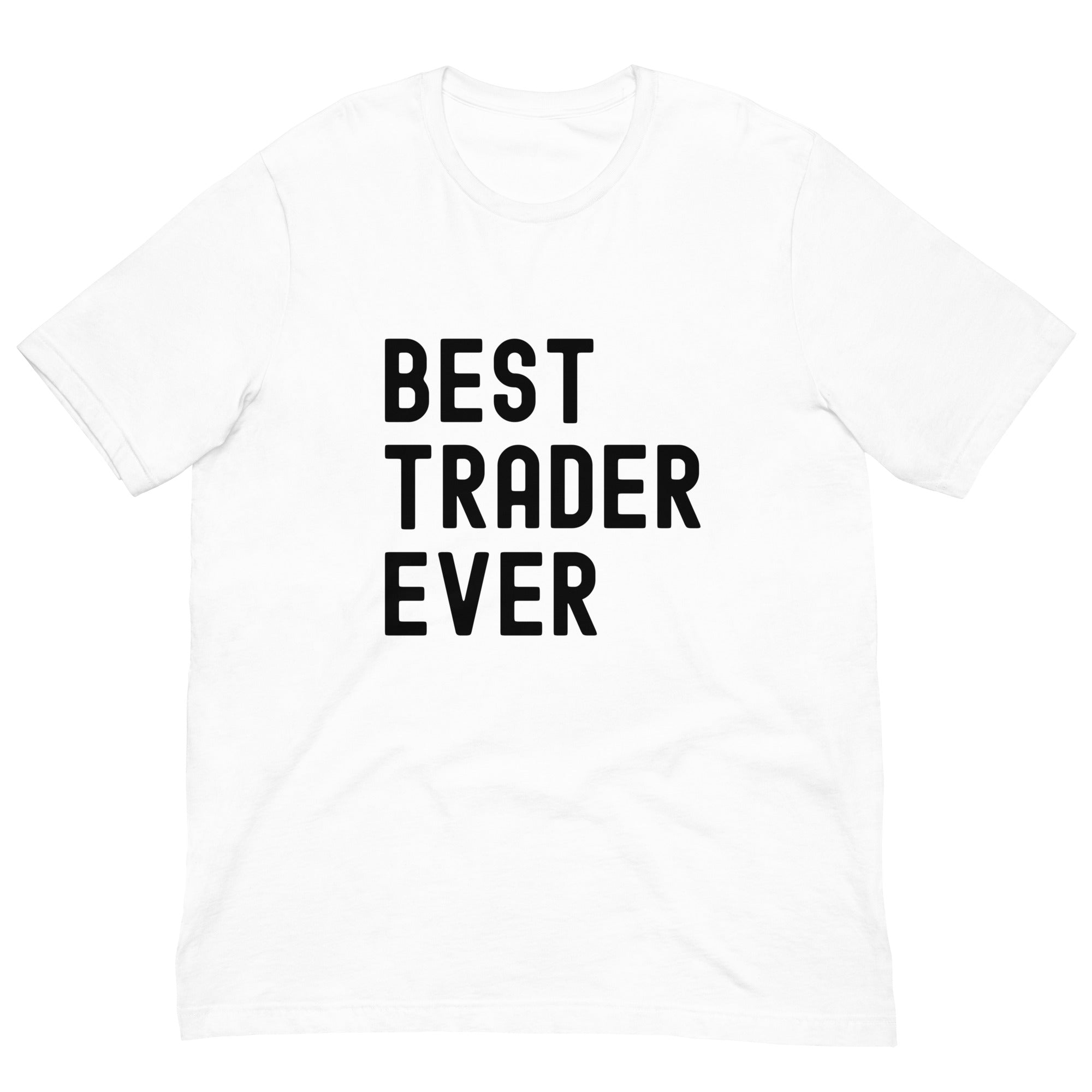 Unisex t-shirt | Best. Trader. Ever.