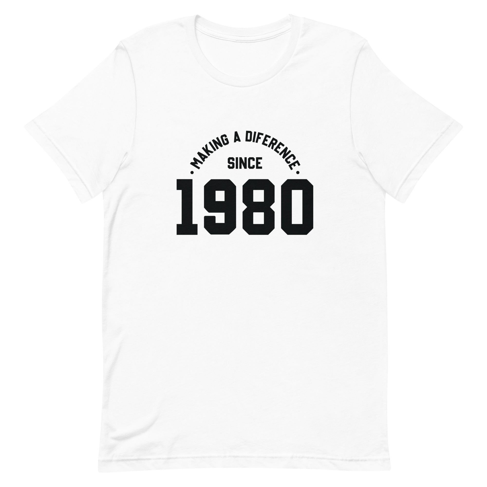 Unisex t-shirt | Making a diference since 1980