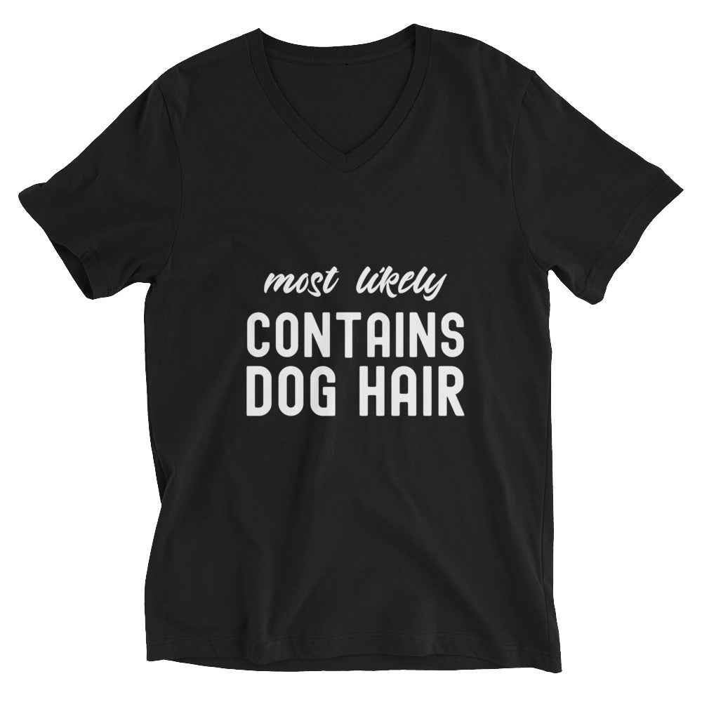 Unisex Short Sleeve V-Neck T-Shirt | Most Likely Contains Dog Hair