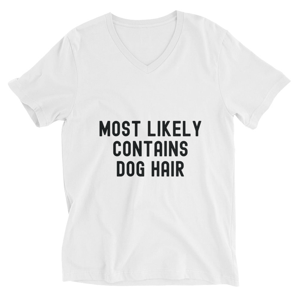 Unisex Short Sleeve V-Neck T-Shirt | Most Likely Contains Dog Hair