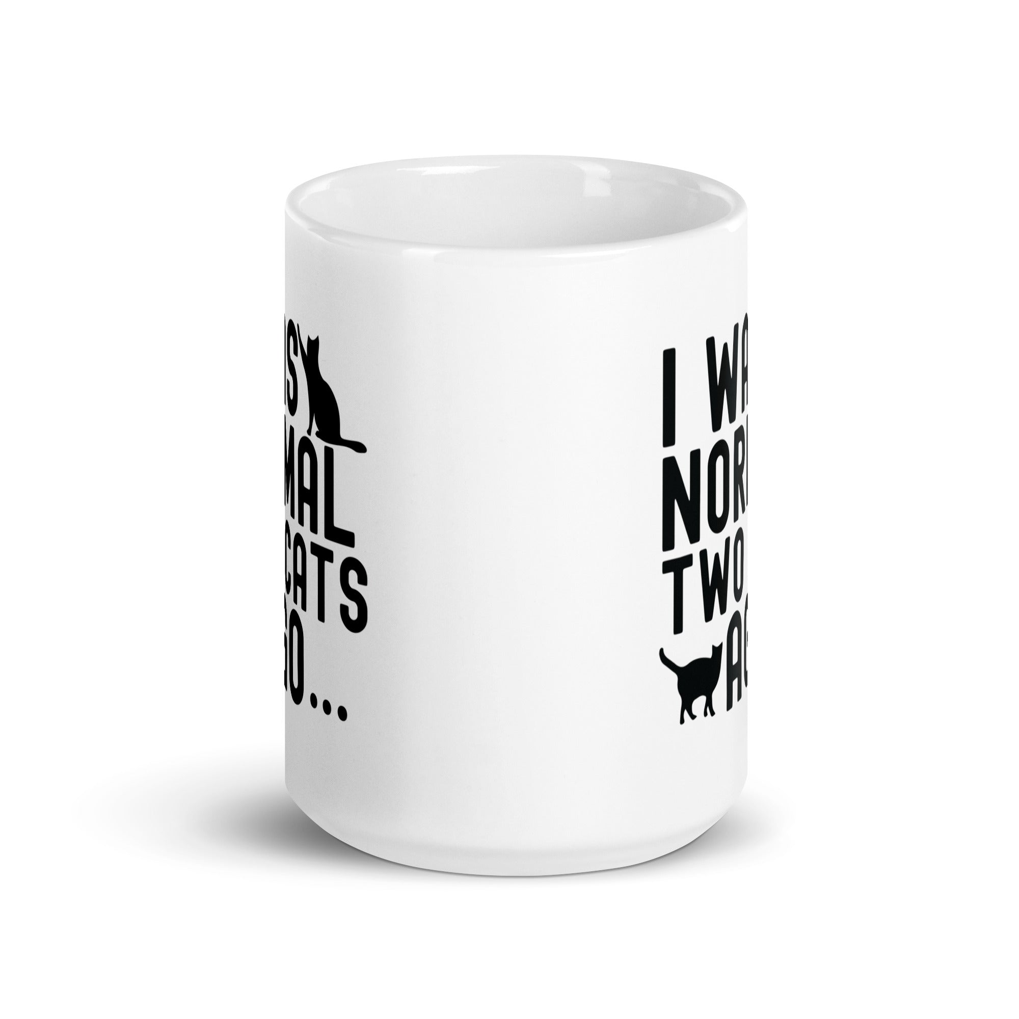 White glossy mug | I WAS NORMAL TWO CATS AGO
